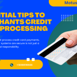 Essential Tips to Secure Your Merchants Credit Card Processing