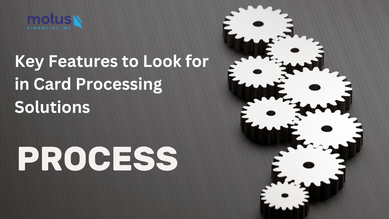 key-features-to-look-for-in-card-processing-solutions