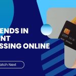 top-trends-in-payment-processing-online