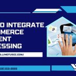 How to Integrate Ecommerce Payment Processing