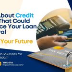 Facts About Credit Cards That Could Influence Your Loan Approval